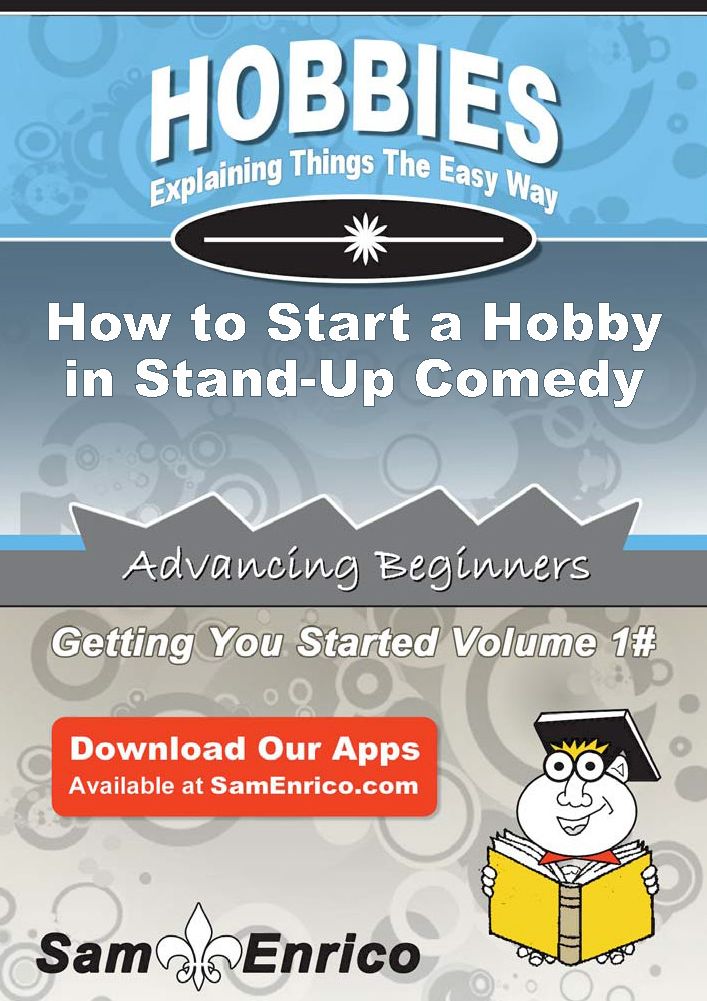 How to Start a Hobby in Stand-Up Comedy