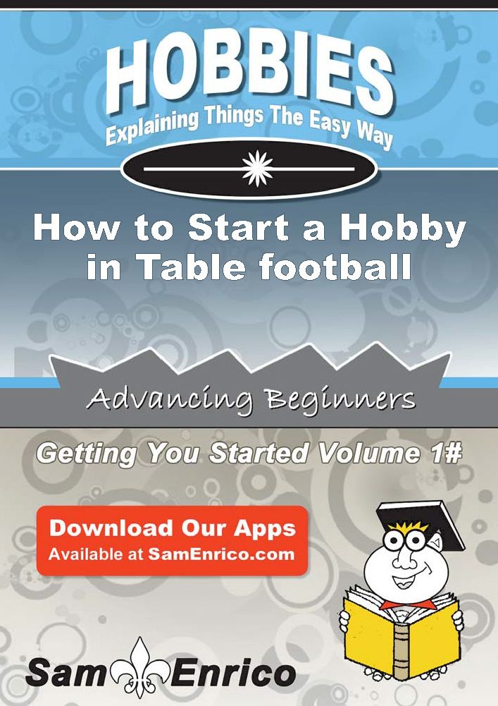 How to Start a Hobby in Table football