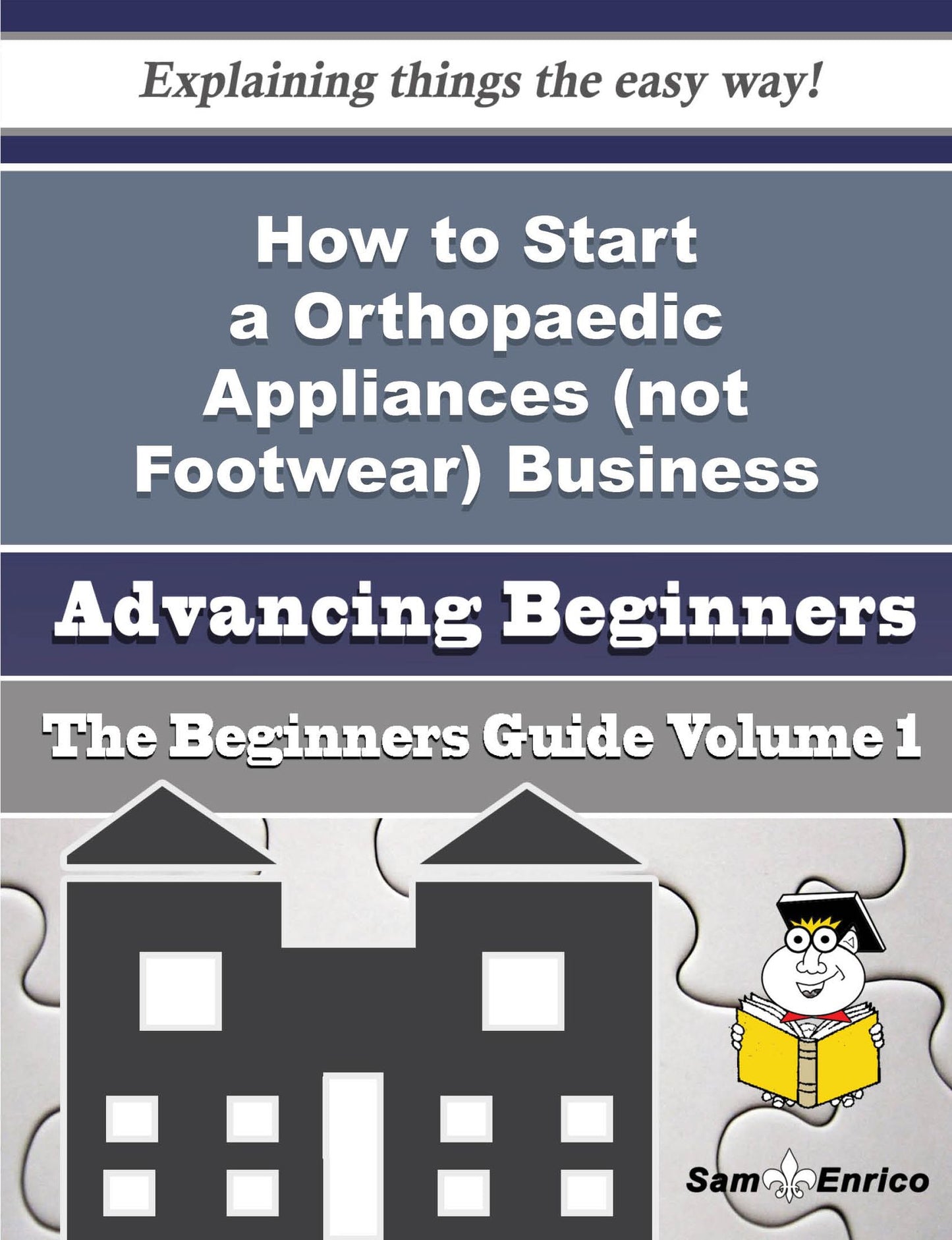 How to Start a Orthopaedic Appliances (not Footwear) Business (Beginners Guide)