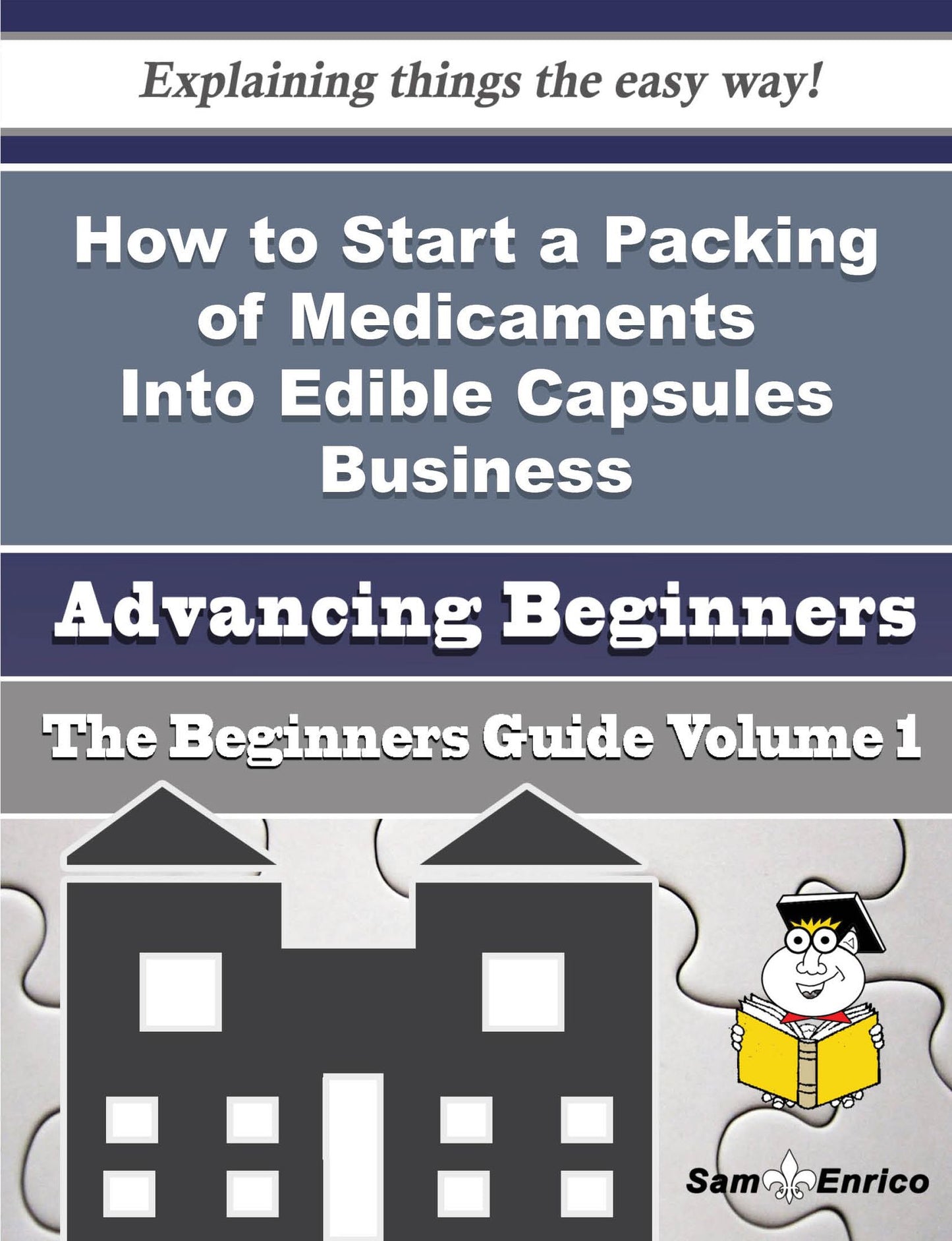 How to Start a Packing of Medicaments Into Edible Capsules Business (Beginners Guide)