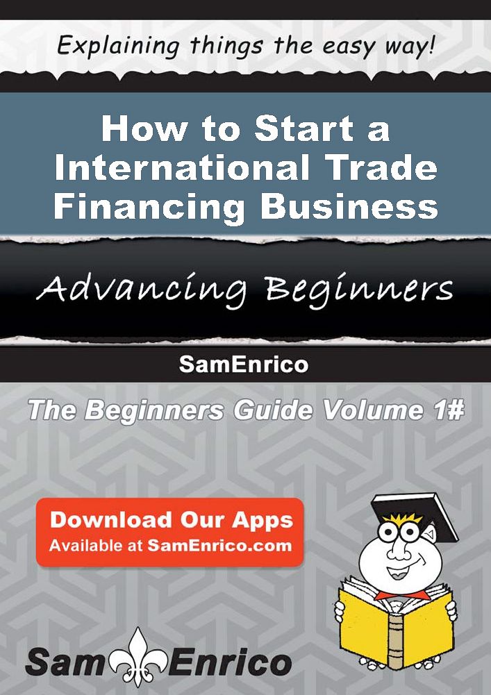 How to Start a International Trade Financing Business