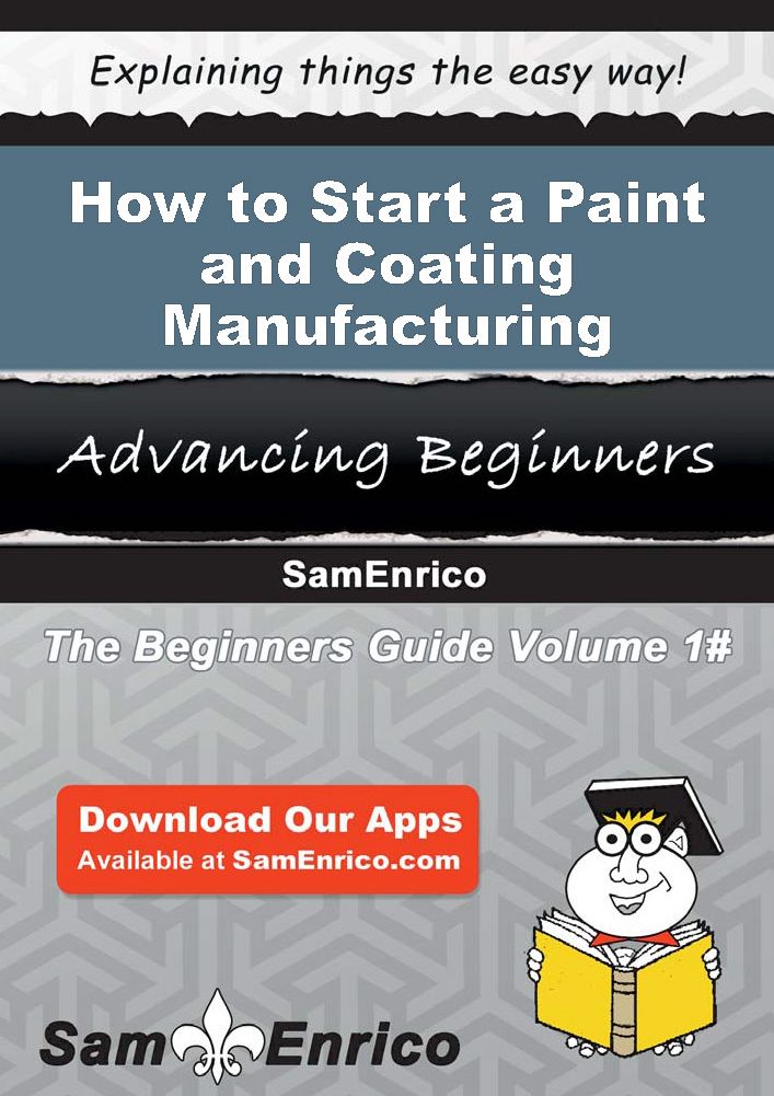 How to Start a Paint and Coating Manufacturing Business