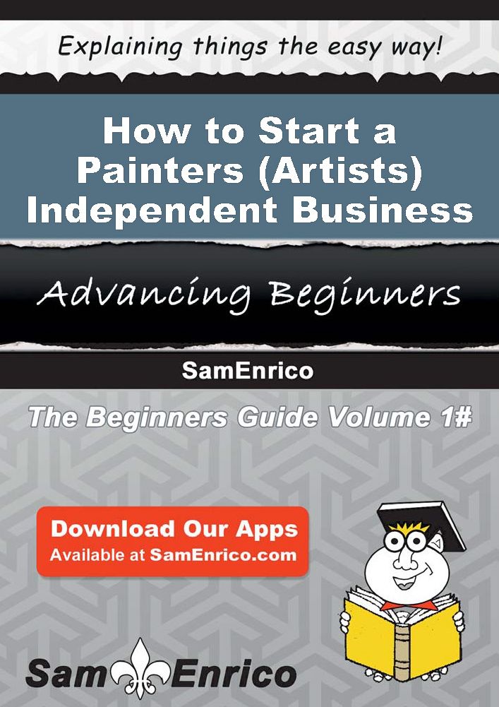 How to Start a Painters (i.e. - Artists) - Independent Business