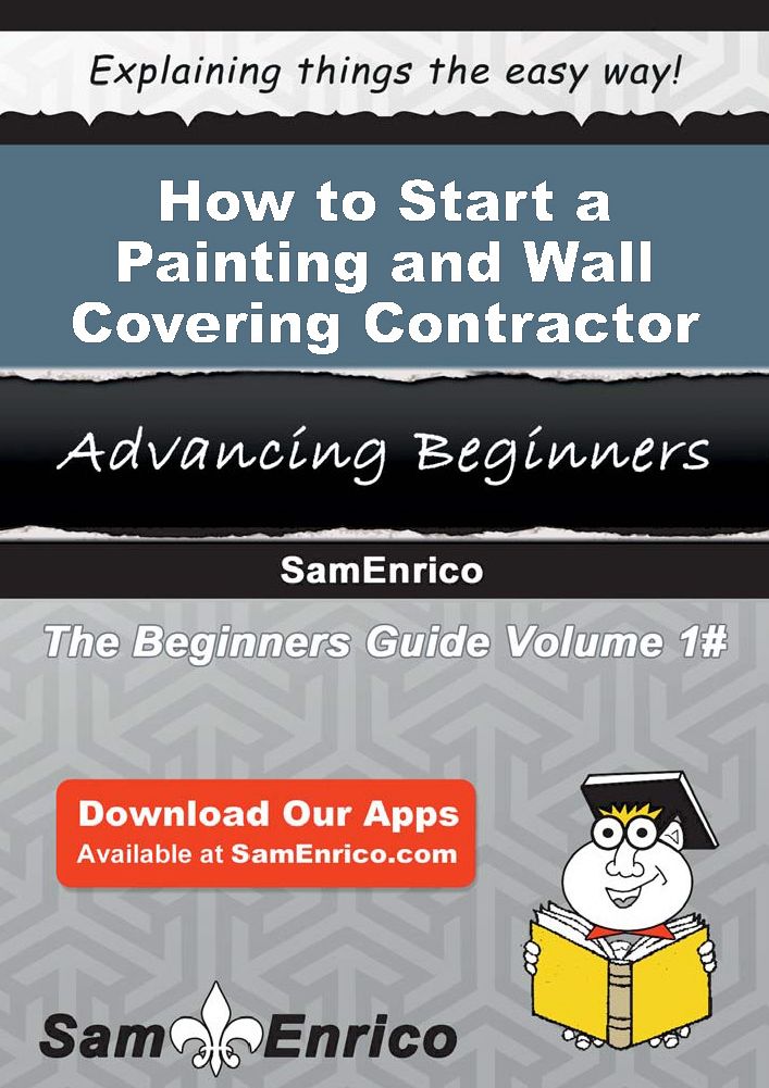 How to Start a Painting and Wall Covering Contractor Business