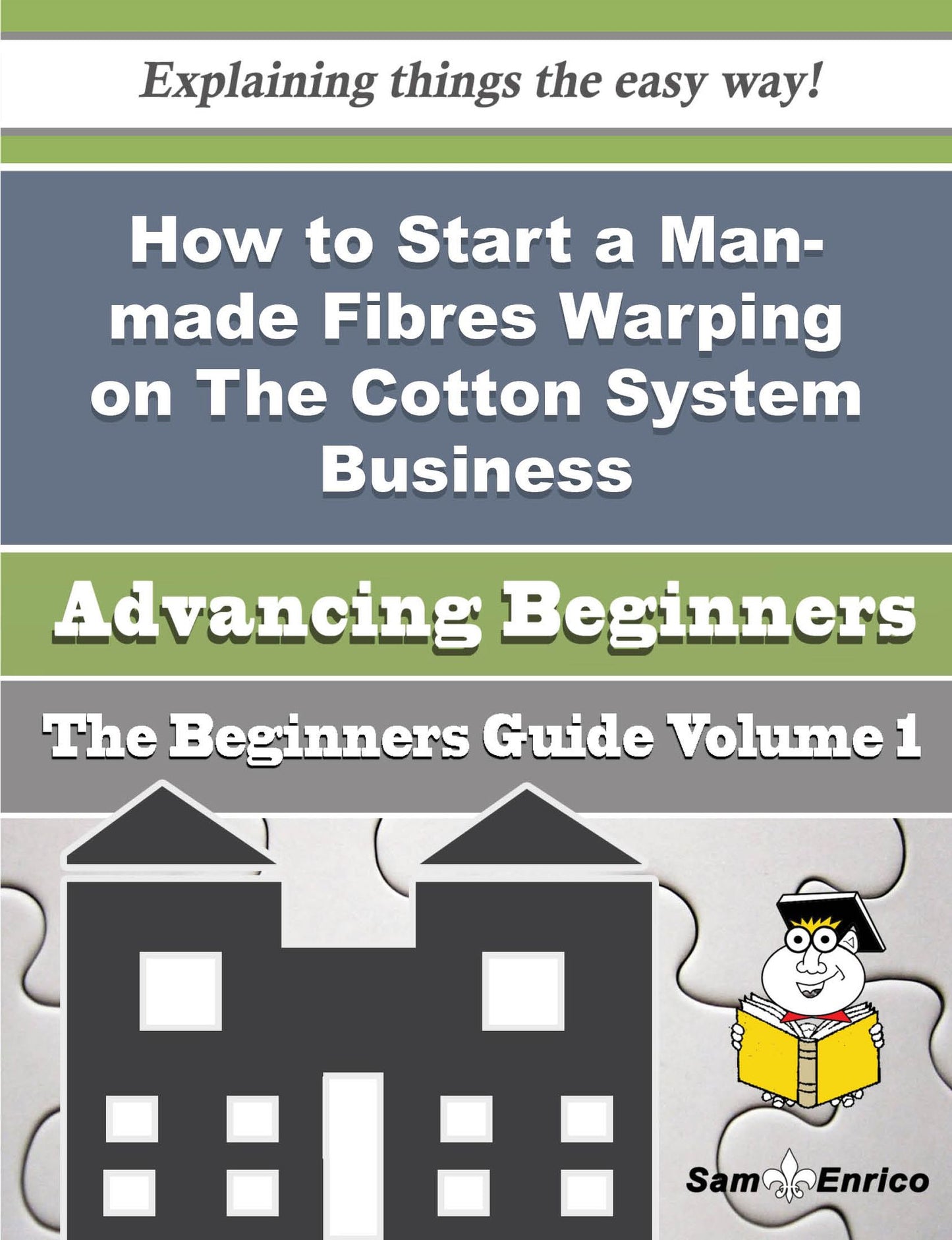 How to Start a Man-made Fibres Warping on The Cotton System Business (Beginners Guide)
