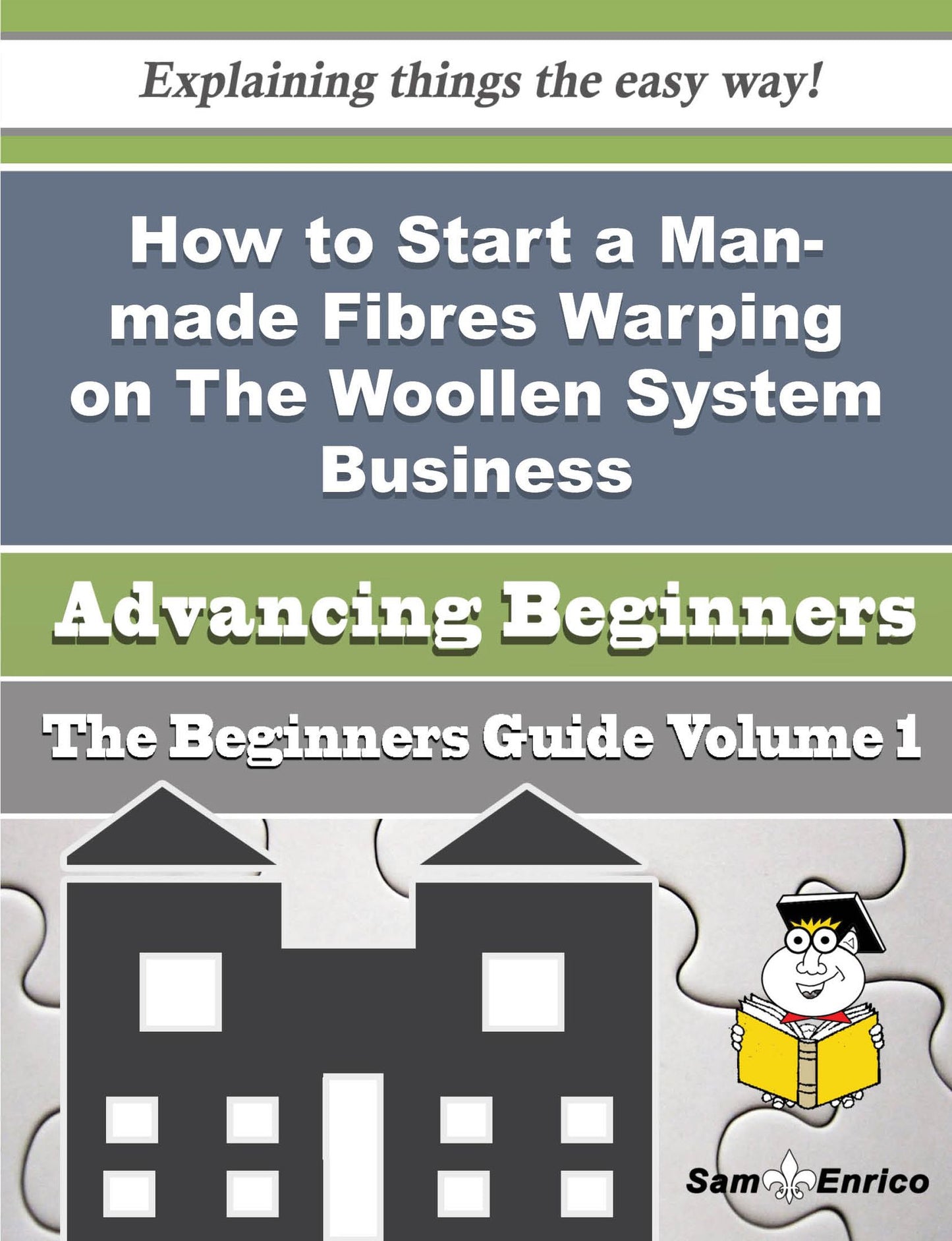 How to Start a Man-made Fibres Warping on The Woollen System Business (Beginners Guide)