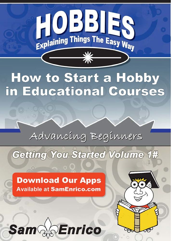 How to Start a Hobby in Educational Courses