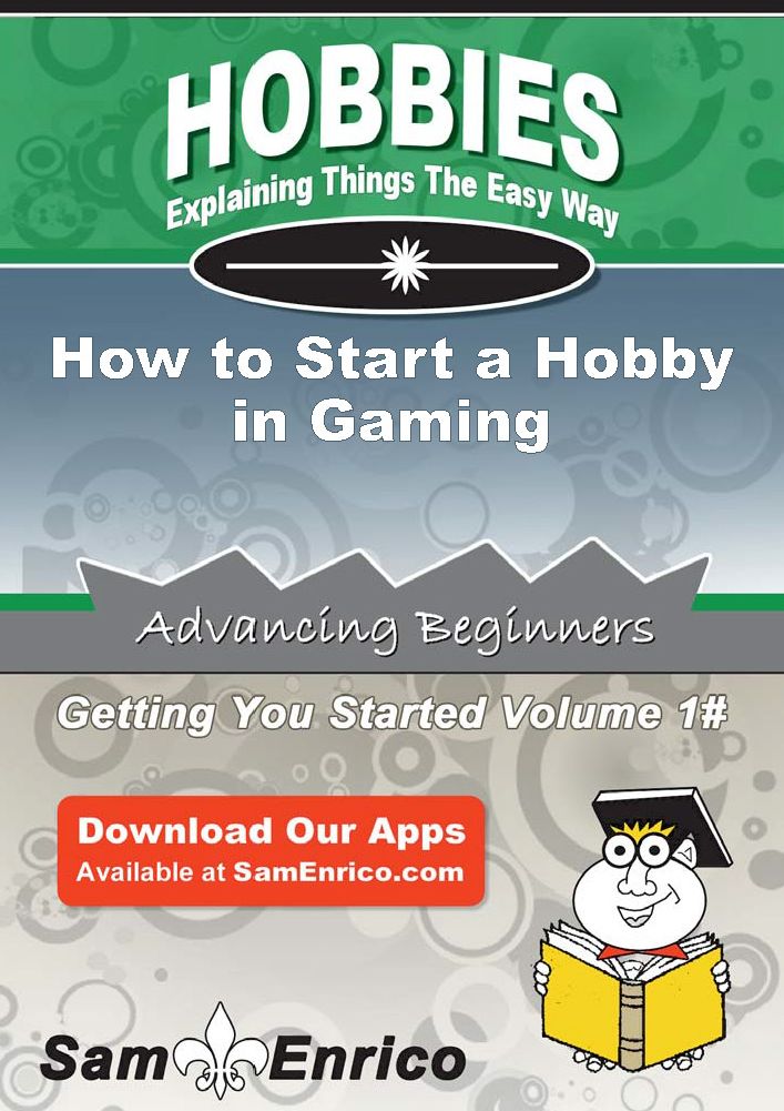 How to Start a Hobby in Gaming