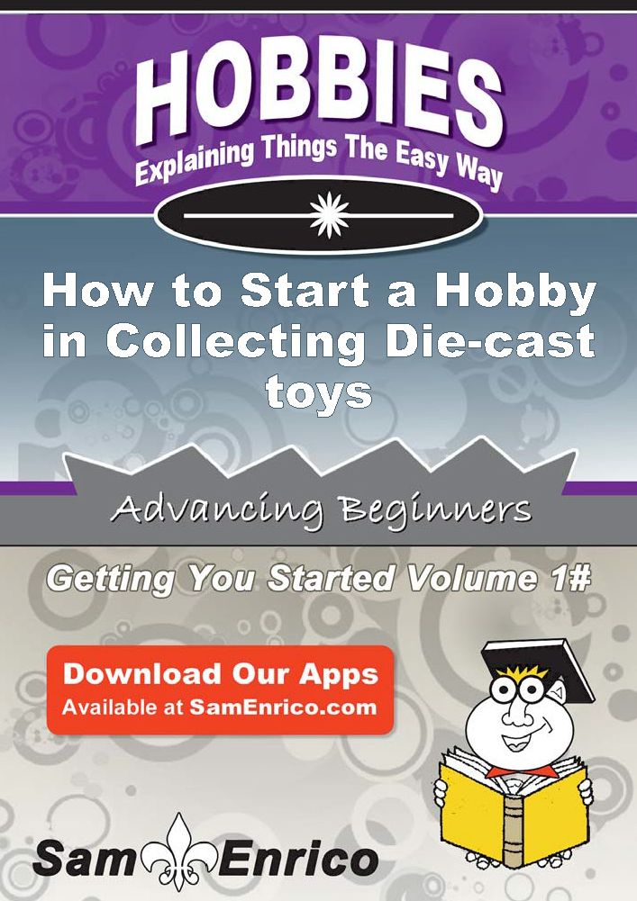 How to Start a Hobby in Collecting Die-cast toys