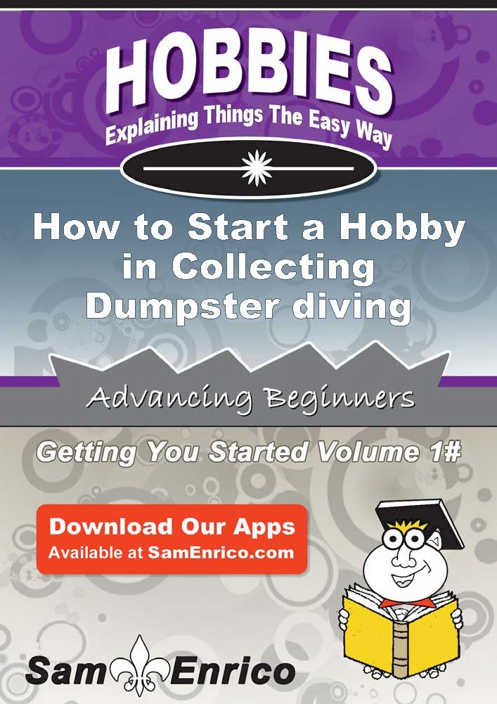 How to Start a Hobby in Collecting Dumpster diving