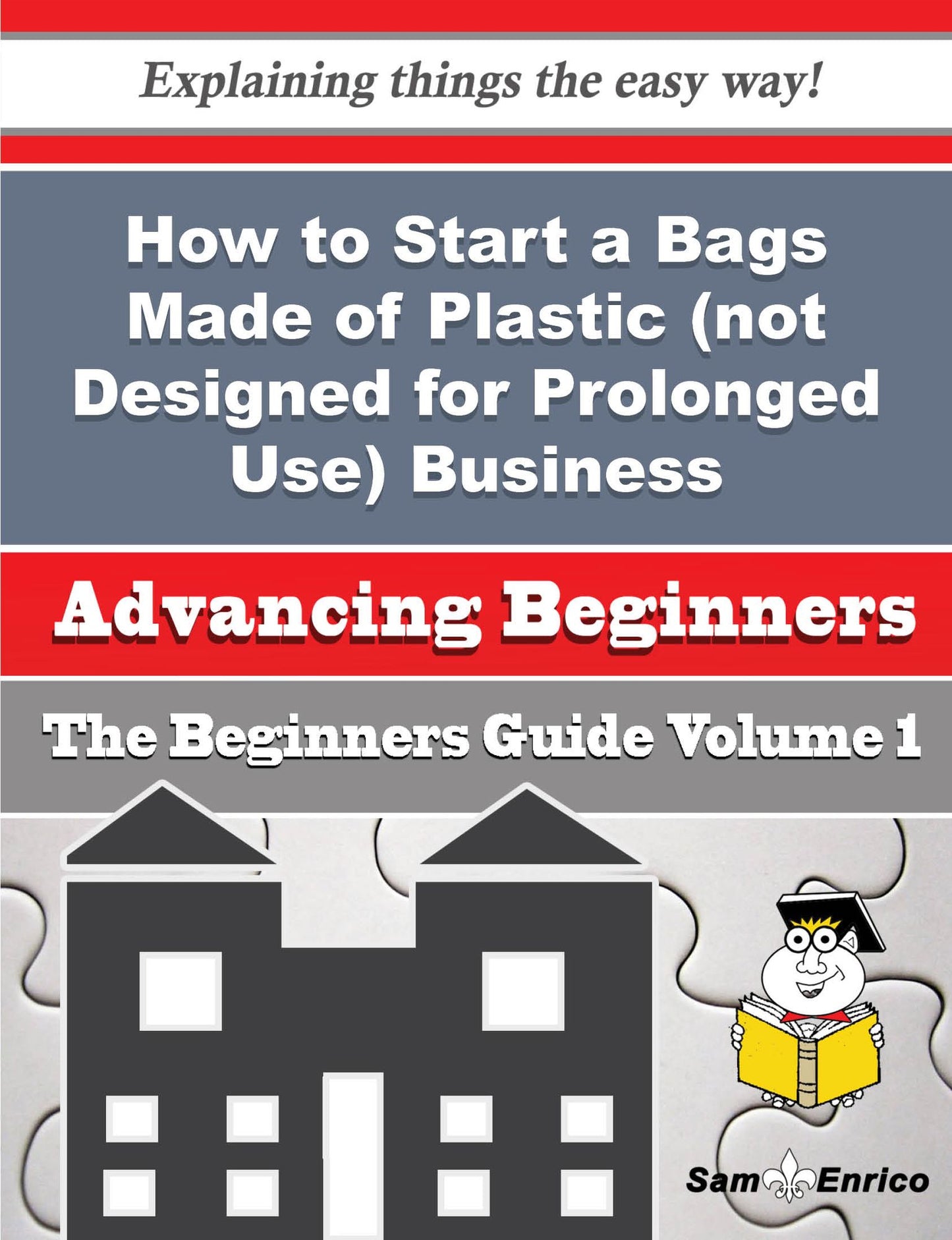How to Start a Bags Made of Plastic (not Designed for Prolonged Use) Business (Beginners Guide)