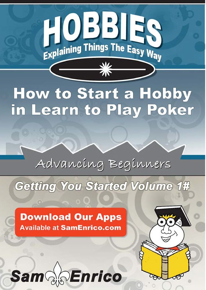 How to Start a Hobby in Learn to Play Poker