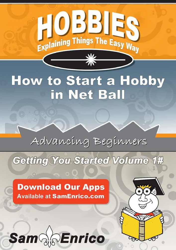 How to Start a Hobby in Net Ball
