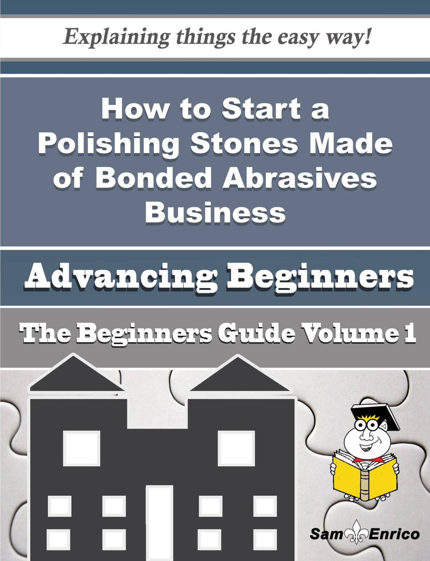 How to Start a Polishing Stones Made of Bonded Abrasives Business (Beginners Guide)