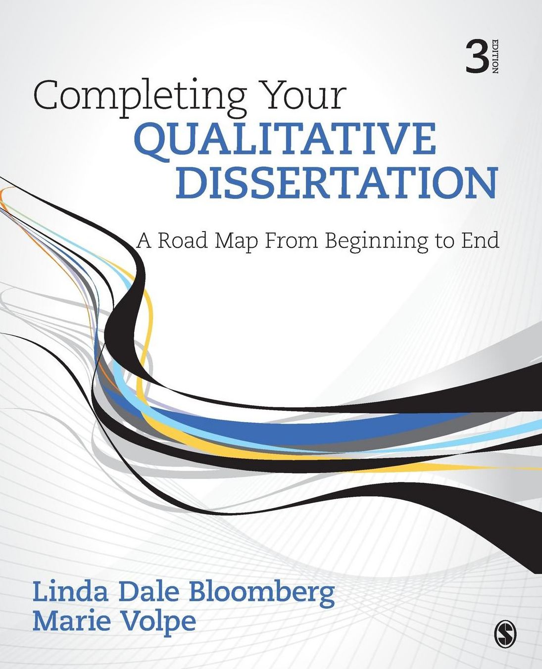 Completing Your Qualitative Dissertation: A Road Map from Beginning to End