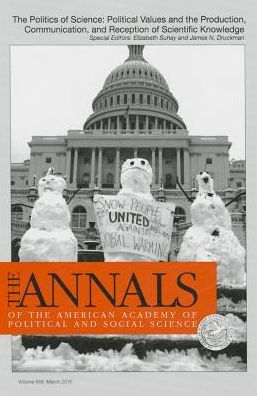 The Annals of the American Academy of Political Social Science: The Politics of Science: Political Values and the Production, Communication, Reception of Scientific Knowledge
