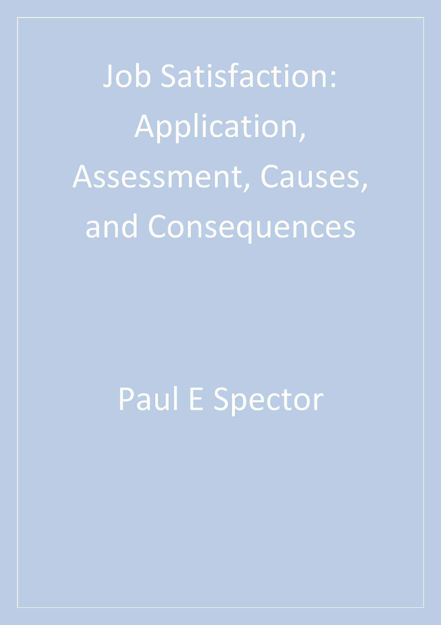 Job Satisfaction: Application, Assessment, Causes, and Consequences