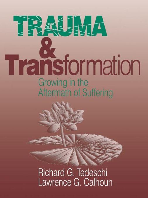 Trauma and Transformation: Growing in the Aftermath of Suffering