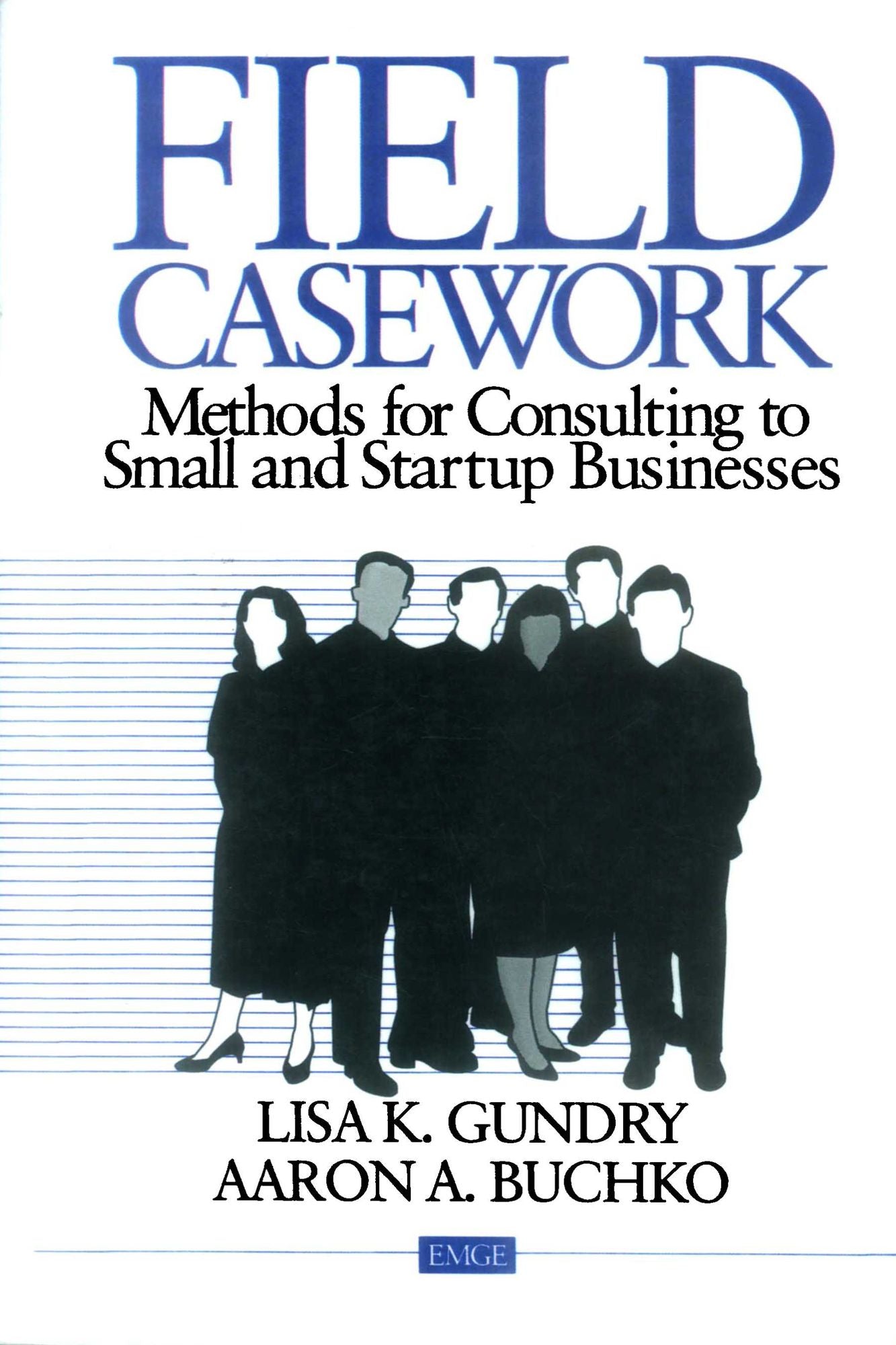 Field Casework: Methods for Consulting to Small and Startup Businesses