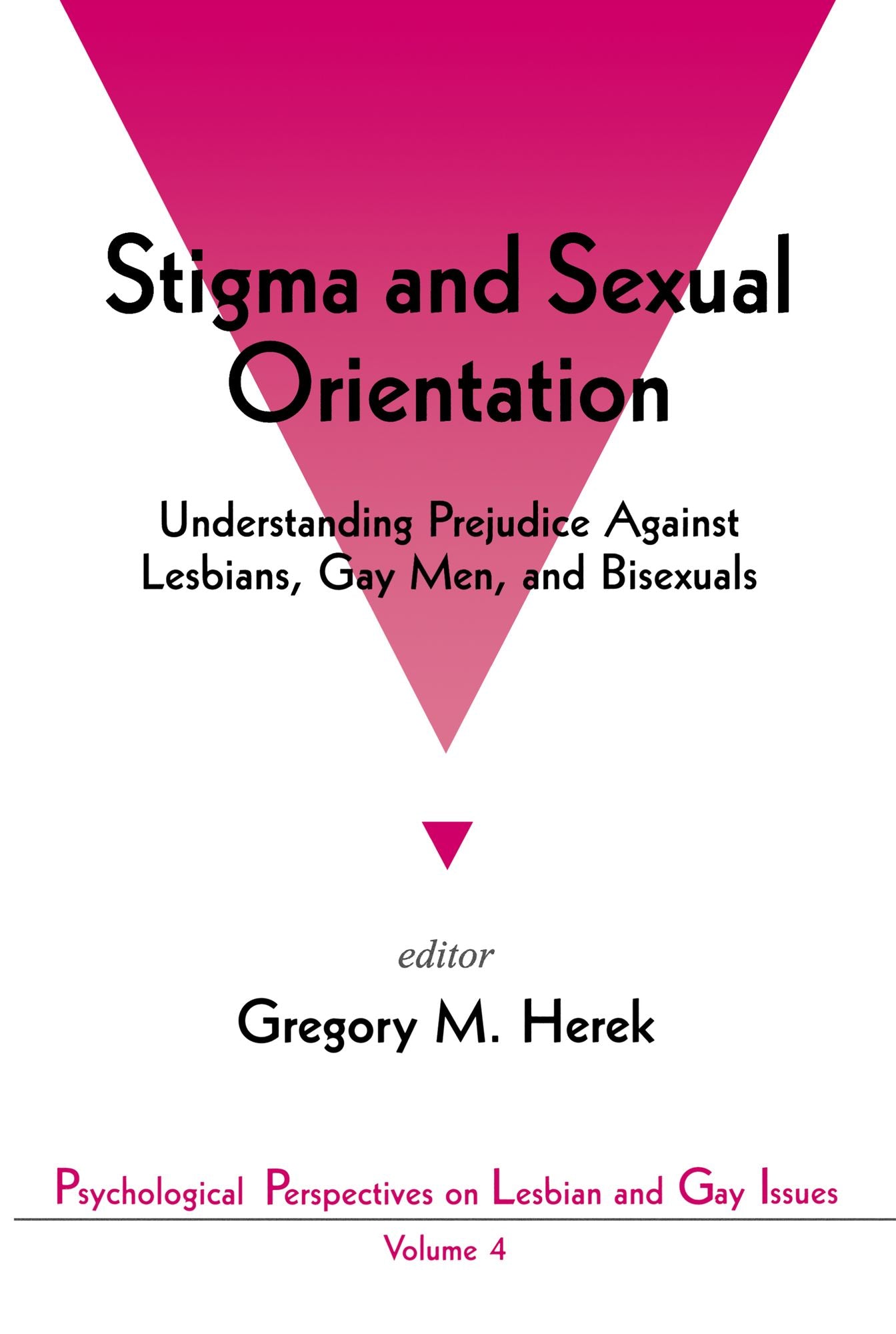 Stigma and Sexual Orientation: Understanding Prejudice against Lesbians, Gay Men and Bisexuals