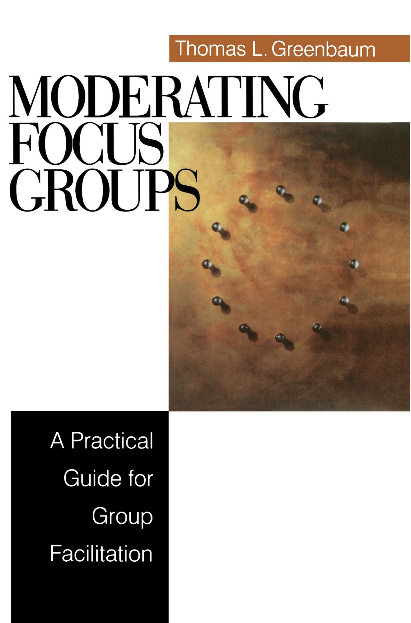 Moderating Focus Groups: A Practical Guide for Group Facilitation