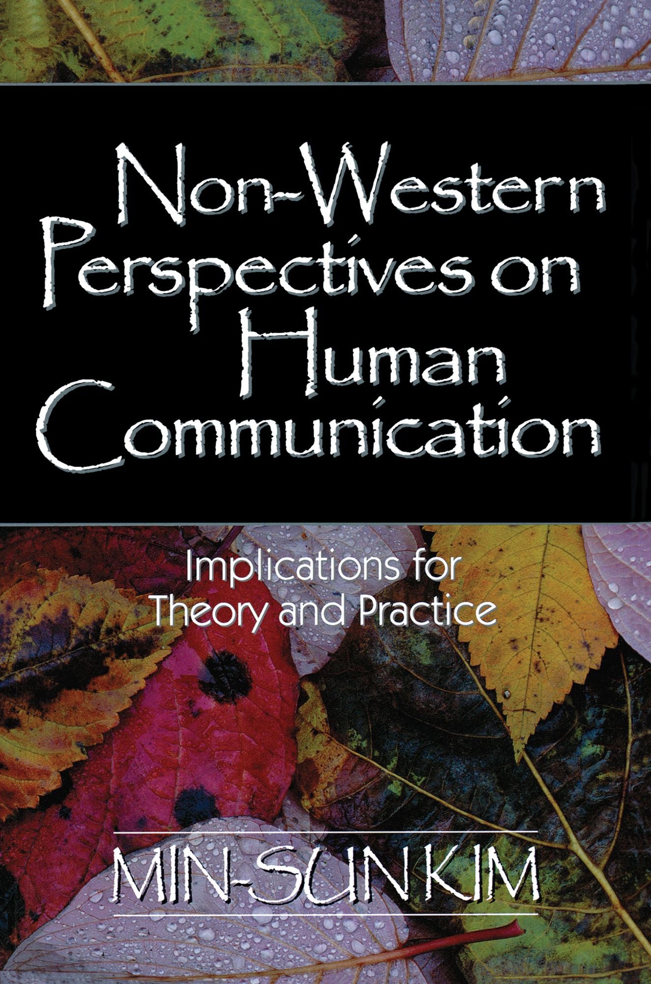 Non-Western Perspectives on Human Communication: Implications for Theory and Practice