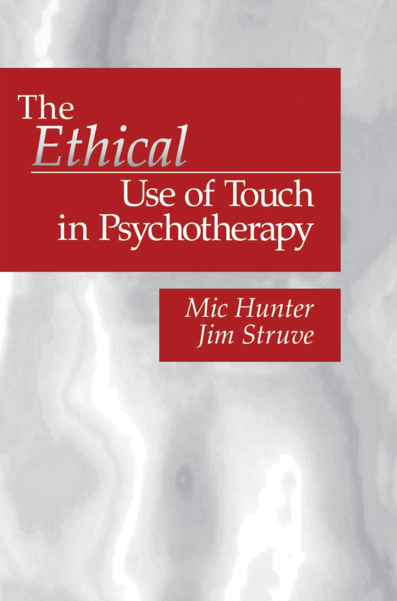 The Ethical Use of Touch in Psychotherapy