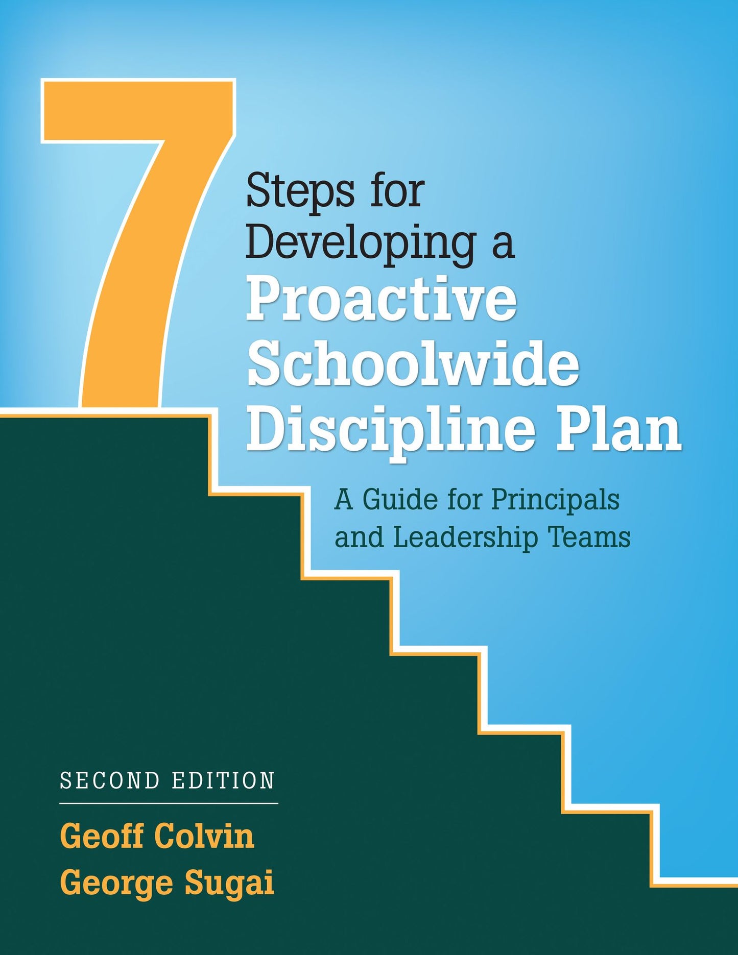 Seven Steps for Developing a Proactive Schoolwide Discipline Plan: A Guide for Principals and Leadership Teams