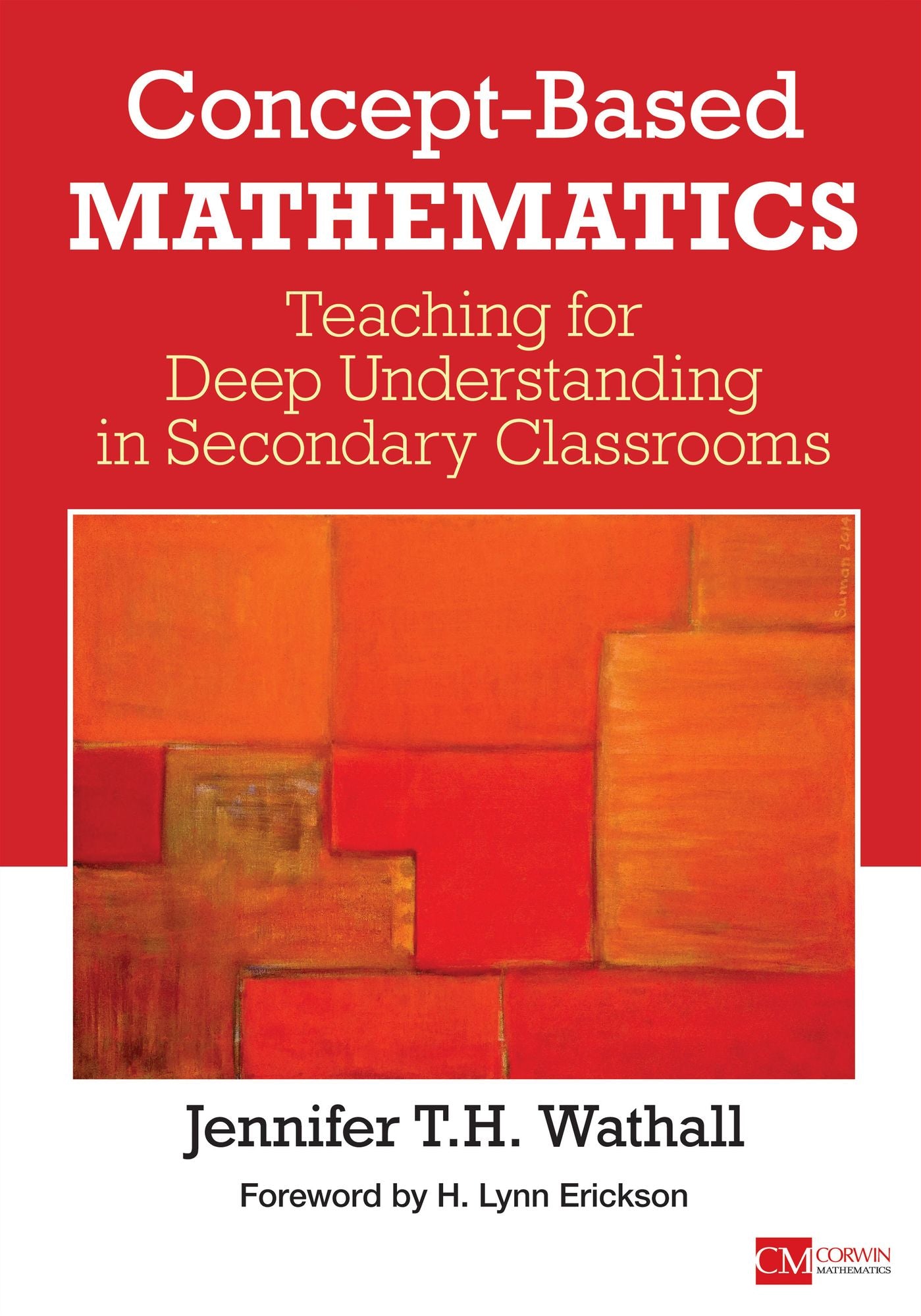 Concept-Based Mathematics: Teaching for Deep Understanding in Secondary Classrooms
