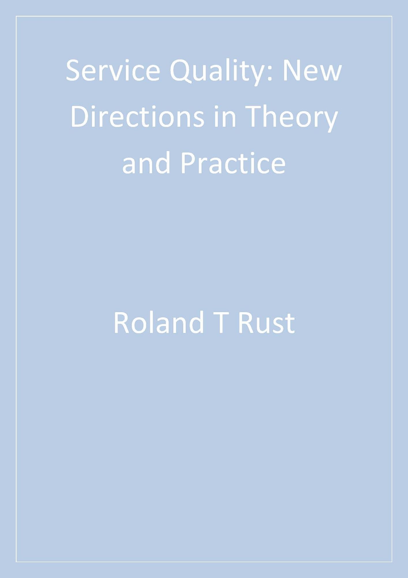 Service Quality: New Directions in Theory and Practice