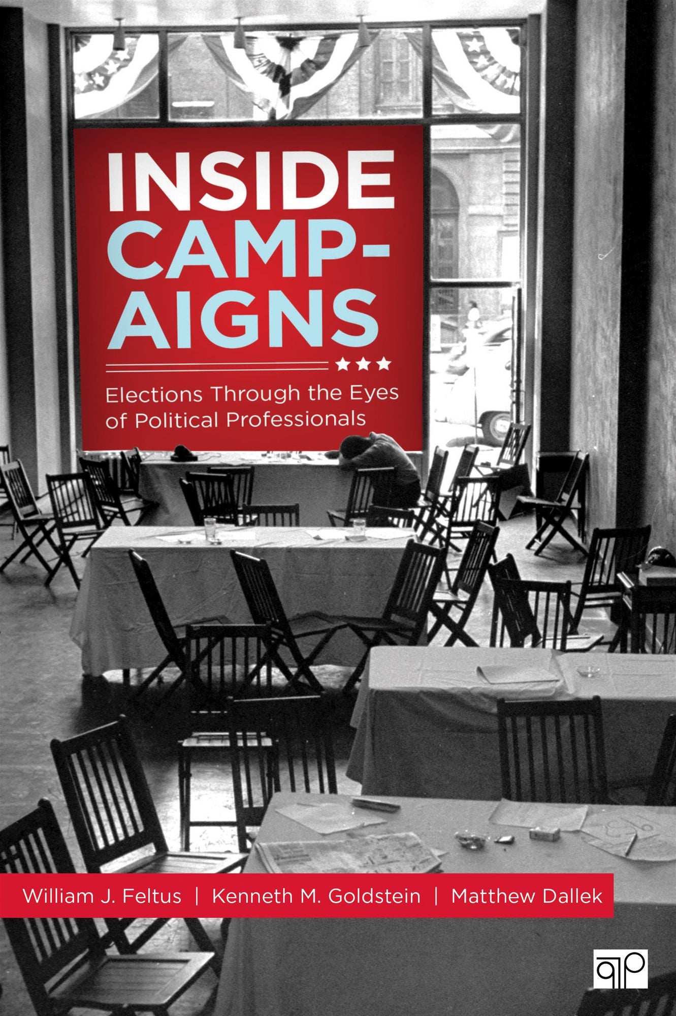 Inside Campaigns: Elections through the Eyes of Political Professionals