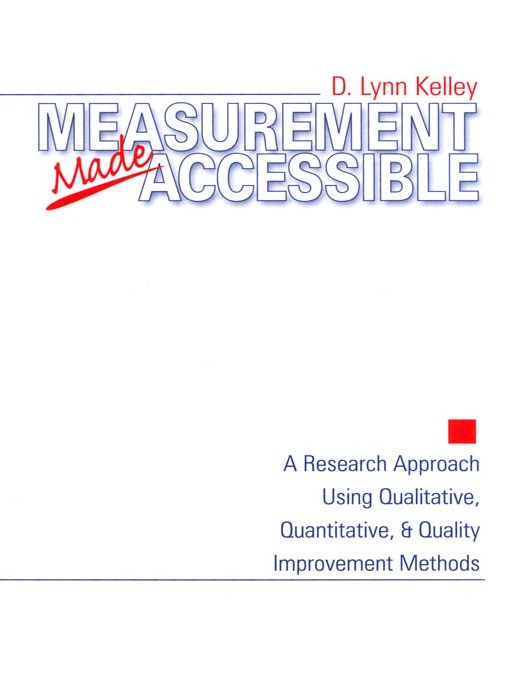 Measurement Made Accessible: A Research Approach Using Qualitative, Quantitative and Quality Improvement Methods