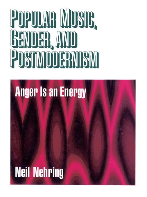 Popular Music, Gender and Postmodernism: Anger Is an Energy