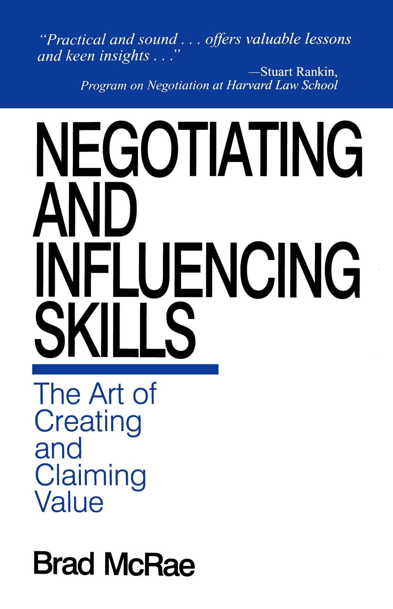 Negotiating and Influencing Skills: The Art of Creating and Claiming Value