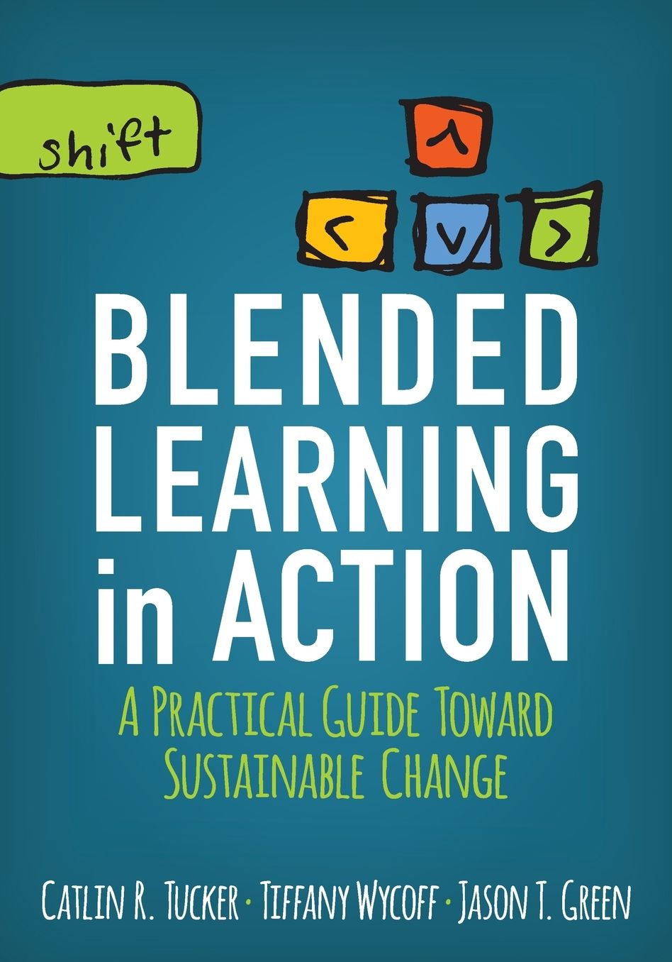 Blended Learning in Action: A Practical Guide Toward Sustainable Change