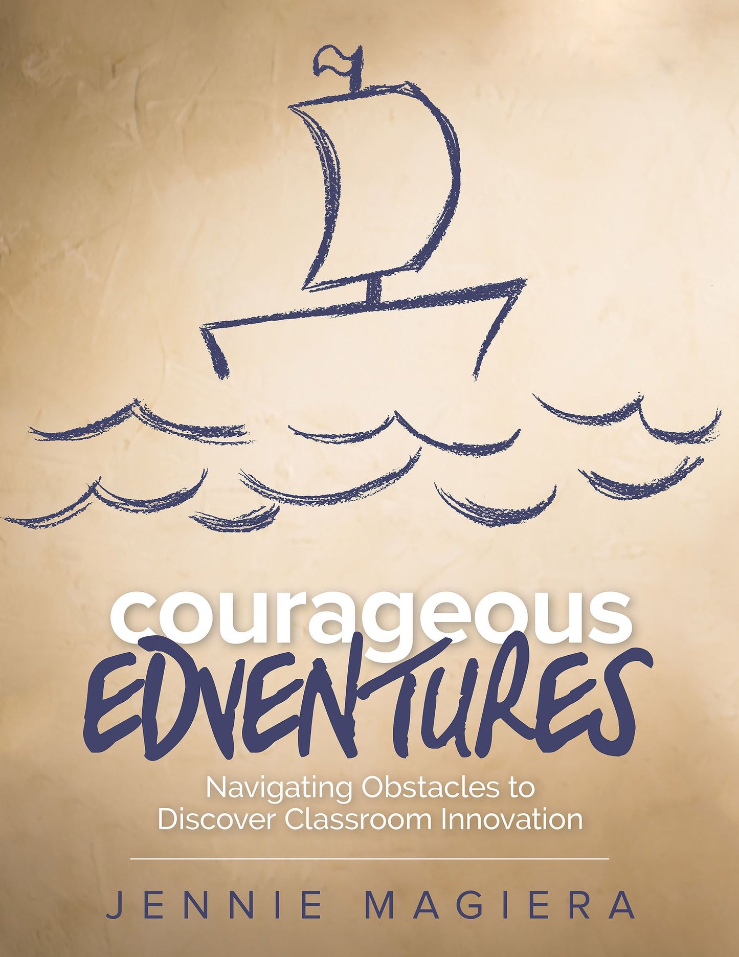 Courageous Edventures: Navigating Obstacles to Discover Classroom Innovation
