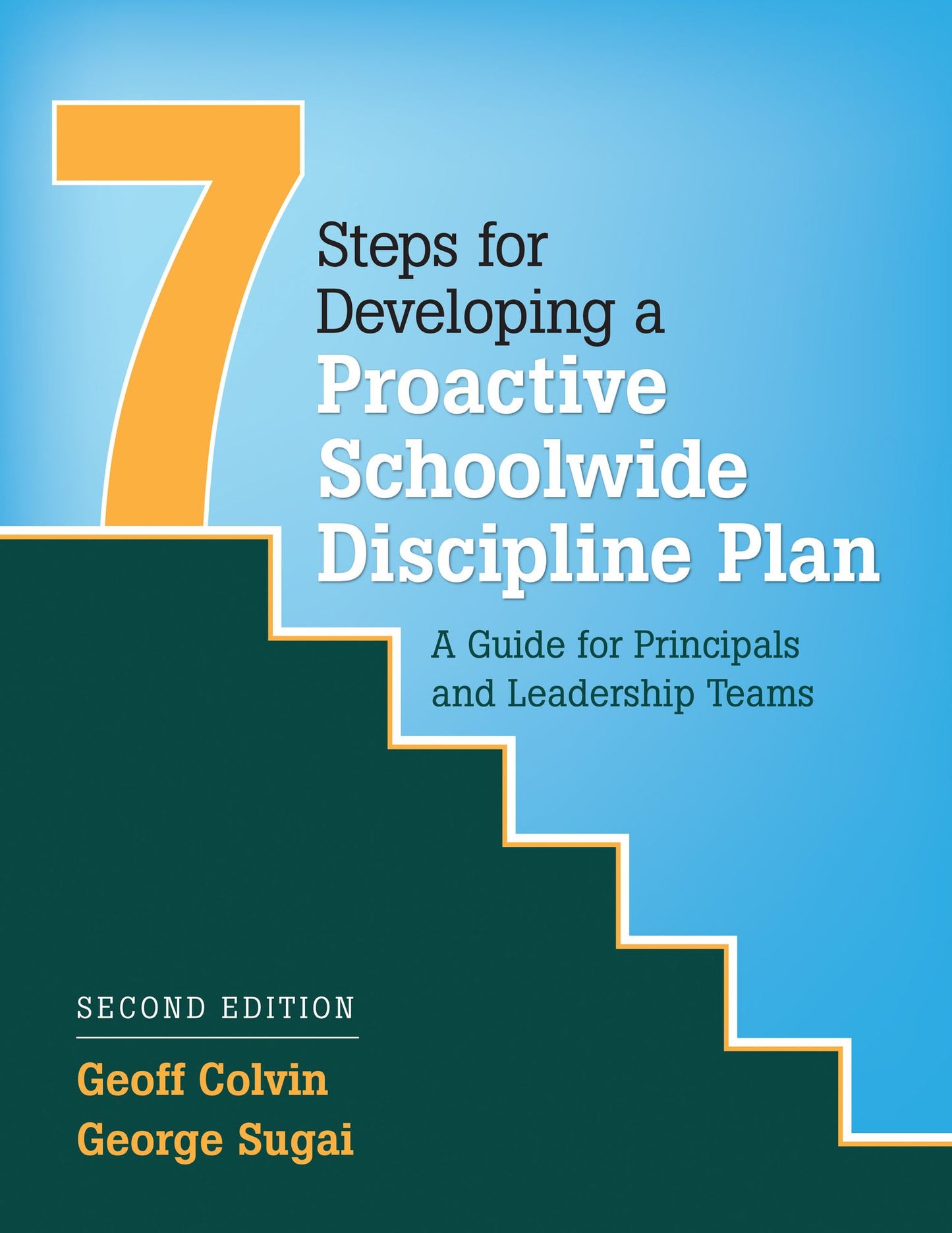 Seven Steps for Developing a Proactive Schoolwide Discipline Plan: A Guide for Principals and Leadership Teams