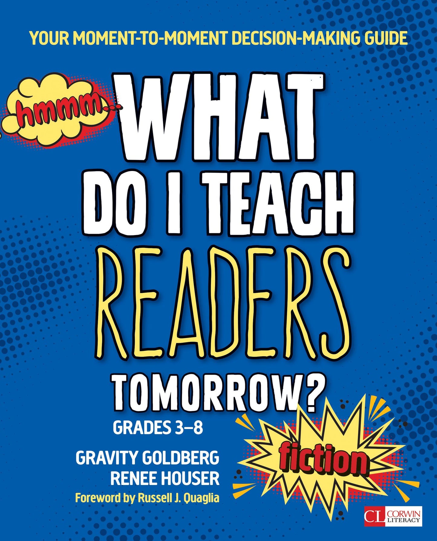 What Do I Teach Readers Tomorrow? Fiction, Grades 3-8: Your Moment-to-Moment Decision-Making Guide