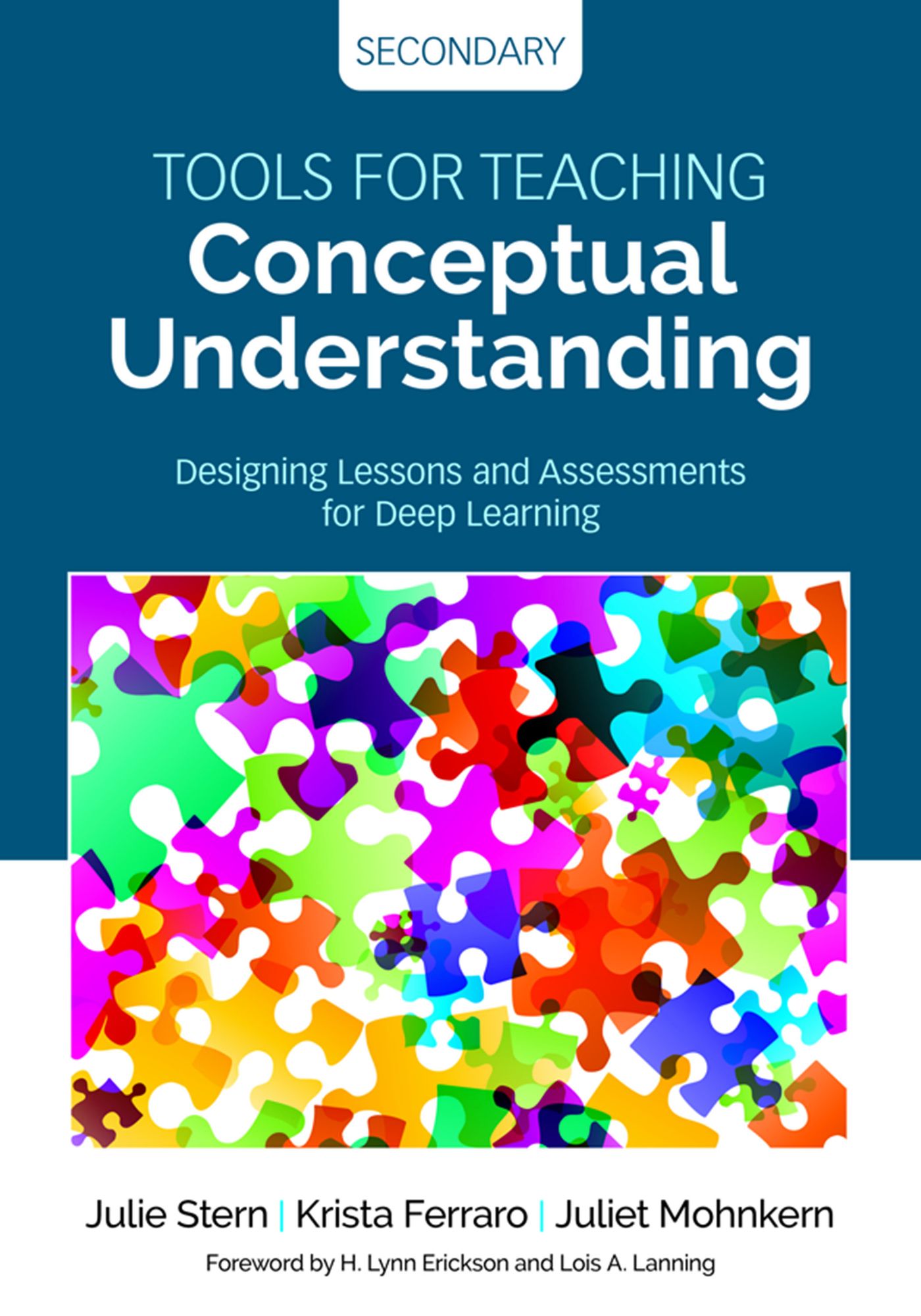 Tools for Teaching Conceptual Understanding, Secondary: Designing Lessons and Assessments for Deep Learning