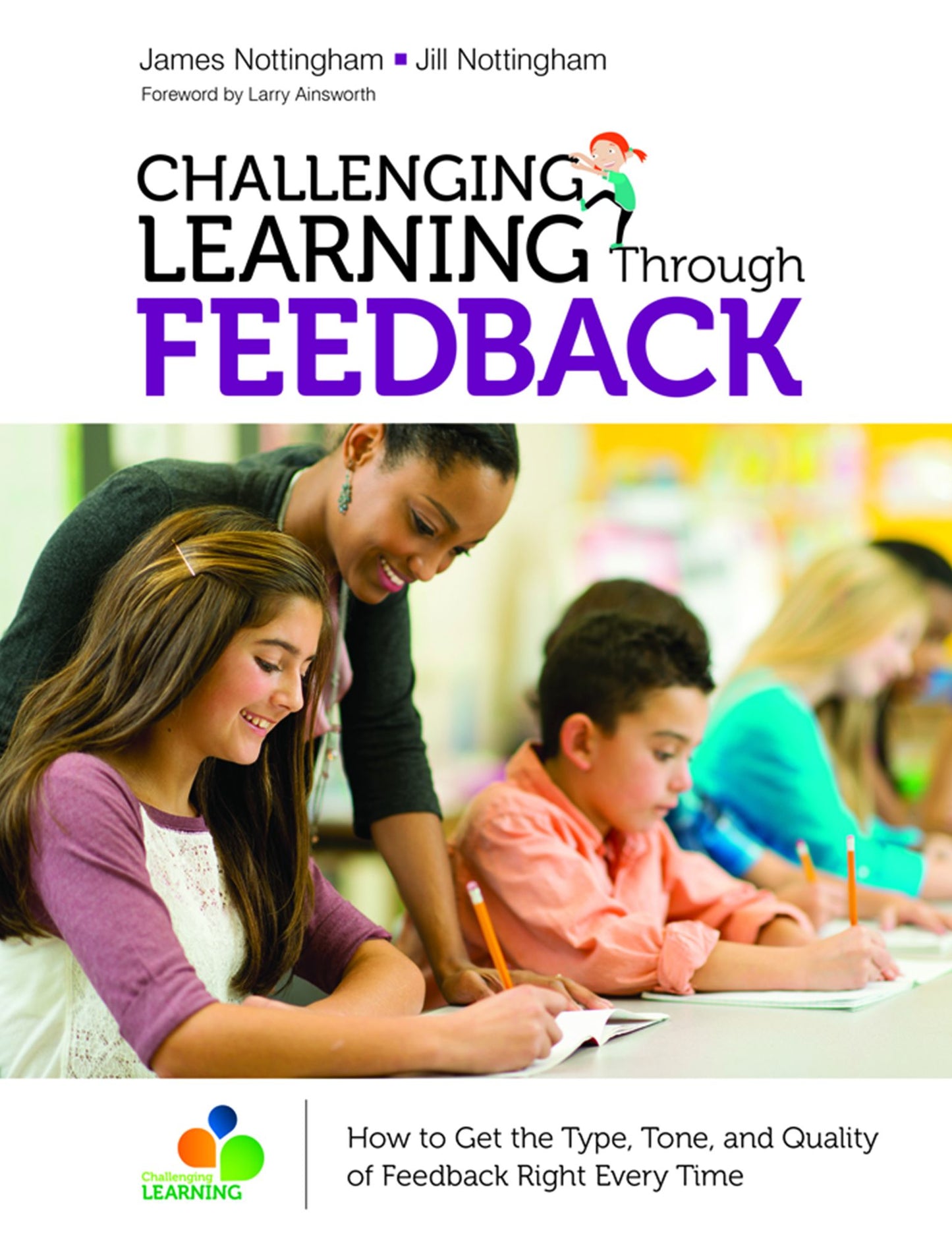Challenging Learning Through Feedback: How to Get the Type, Tone and Quality of Feedback Right Every Time
