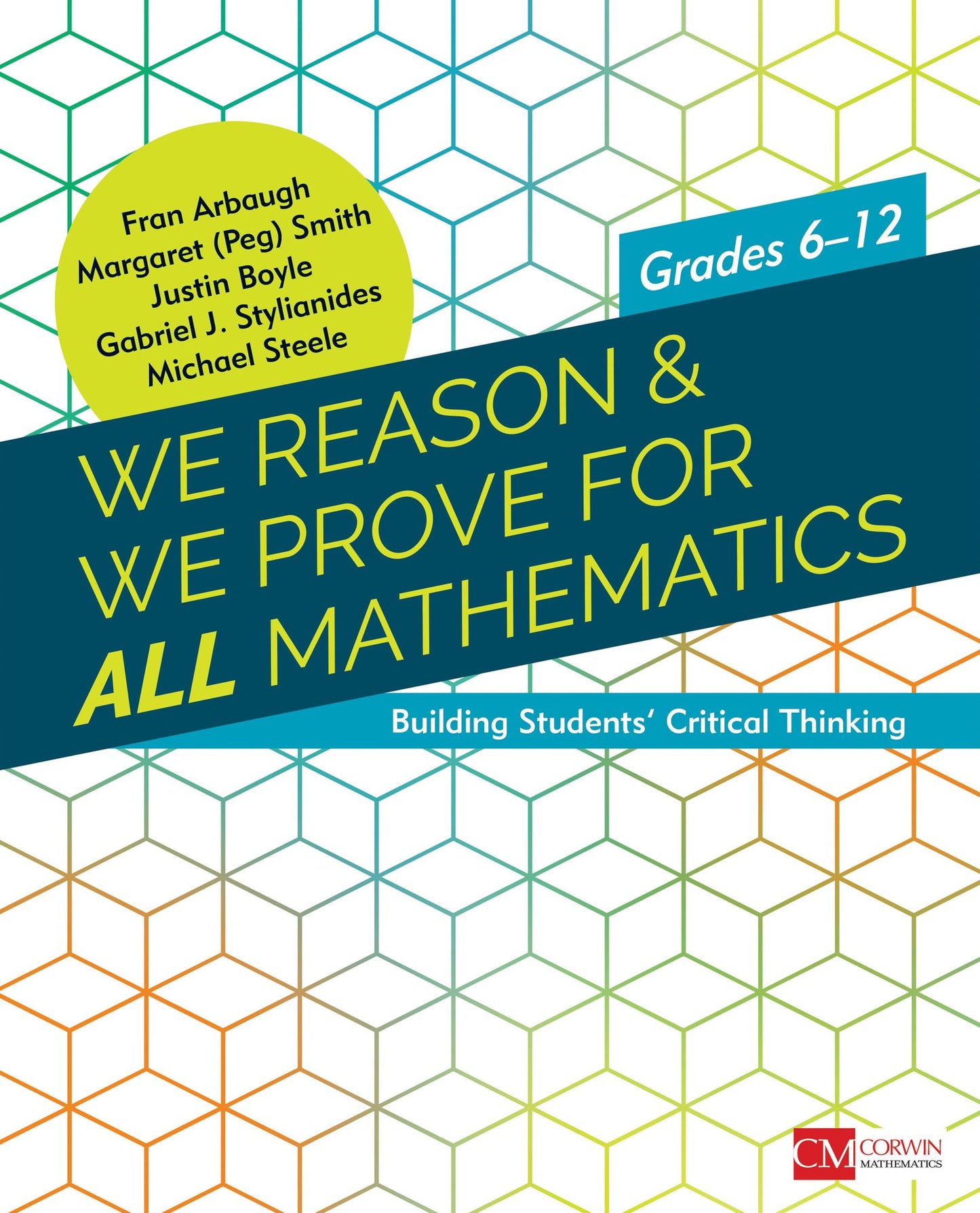 We Reason & We Prove for All Mathematics: Building Students' Critical Thinking, Grades 6-12