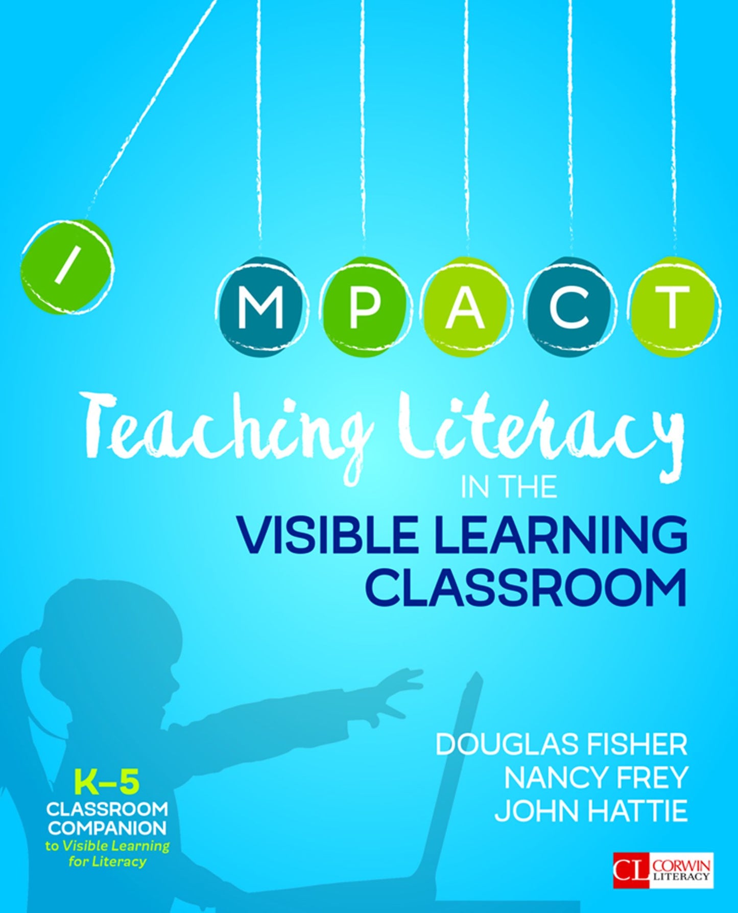 Teaching Literacy in the Visible Learning Classroom, Grades K-5