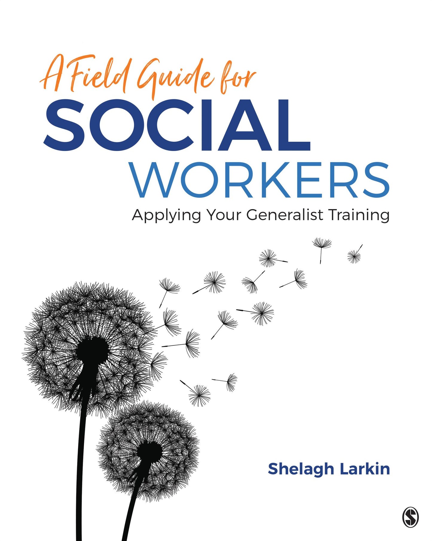 A Field Guide for Social Workers: Applying Your Generalist Training