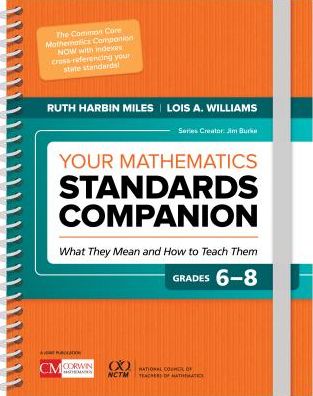 Your Mathematics Standards Companion, Grades 6-8: What They Mean and How to Teach Them
