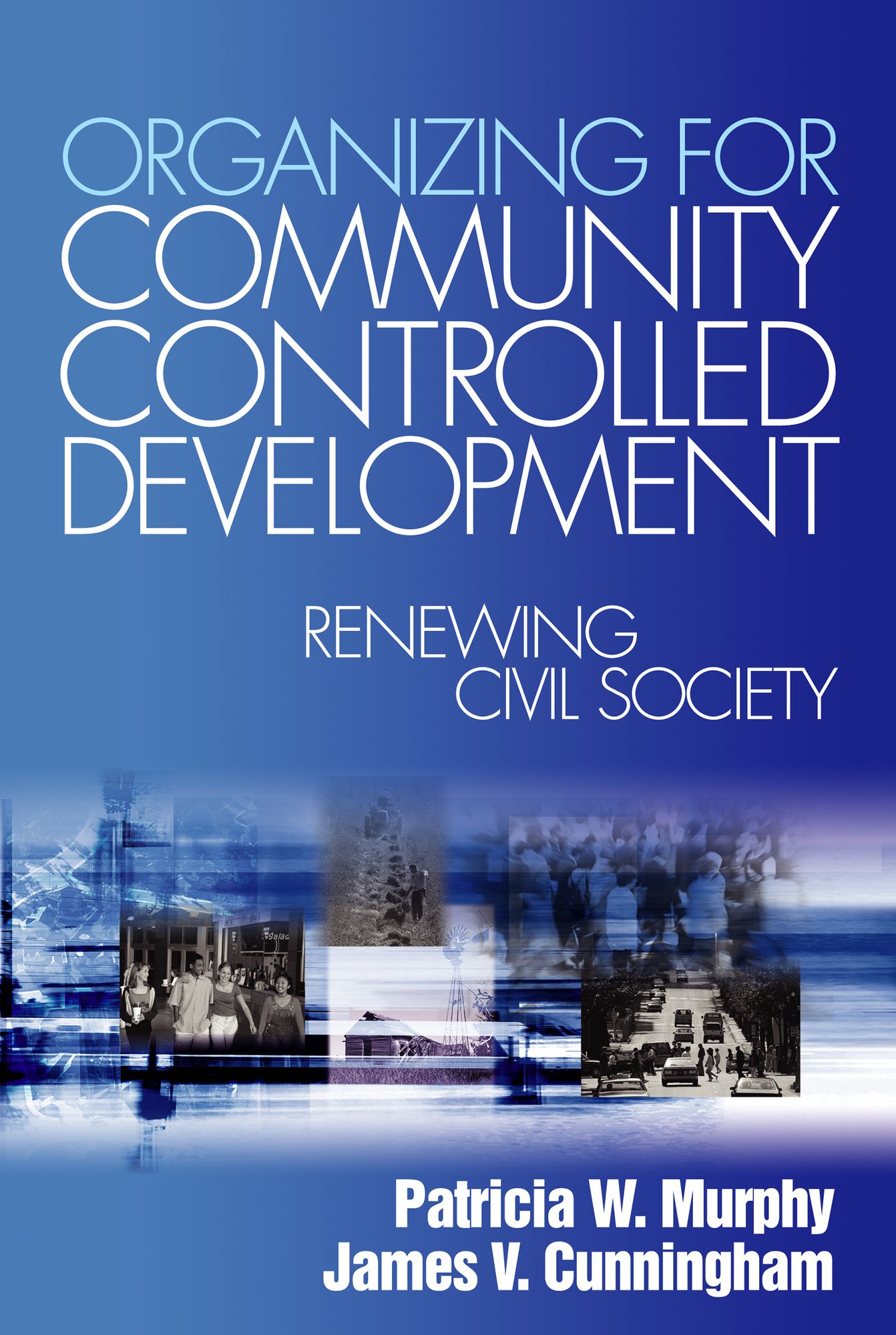 Organizing for Community Controlled Development: Renewing Civil Society