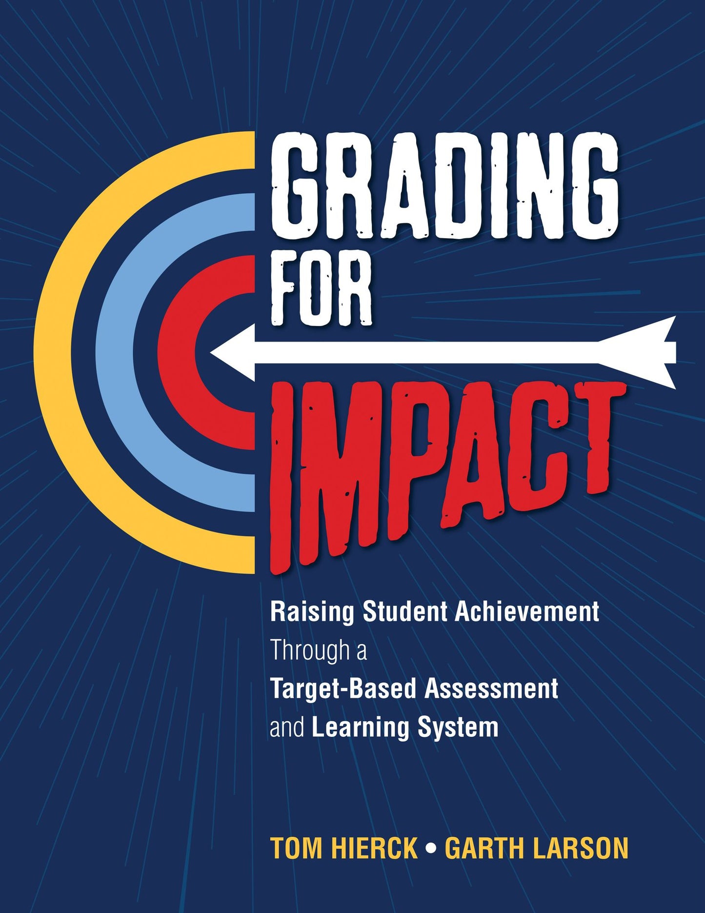 Grading for Impact: Raising Student Achievement Through a Target-Based Assessment and Learning System