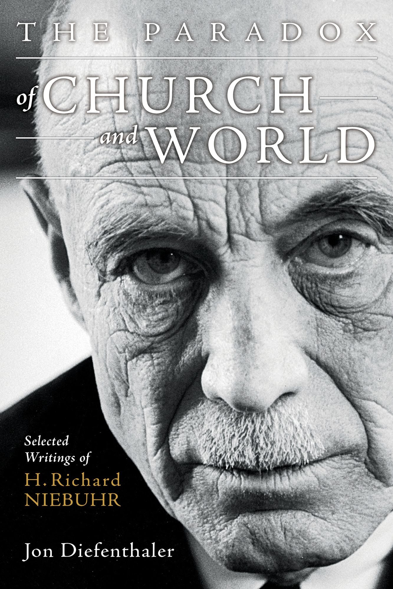 The Paradox of Church and World: Selected Writings of H. Richard Niebuhr