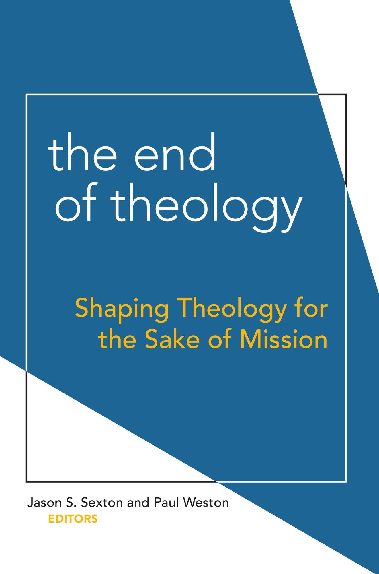 The End of Theology: Shaping Theology for the Sake of Mission