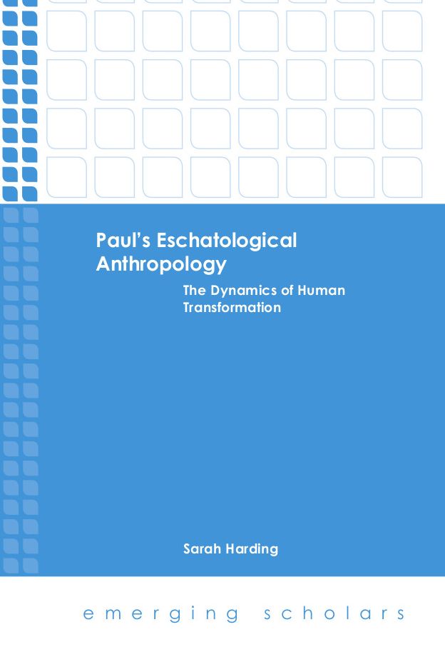 Paul's Eschatological Anthropology: The Dynamics of Human Transformation