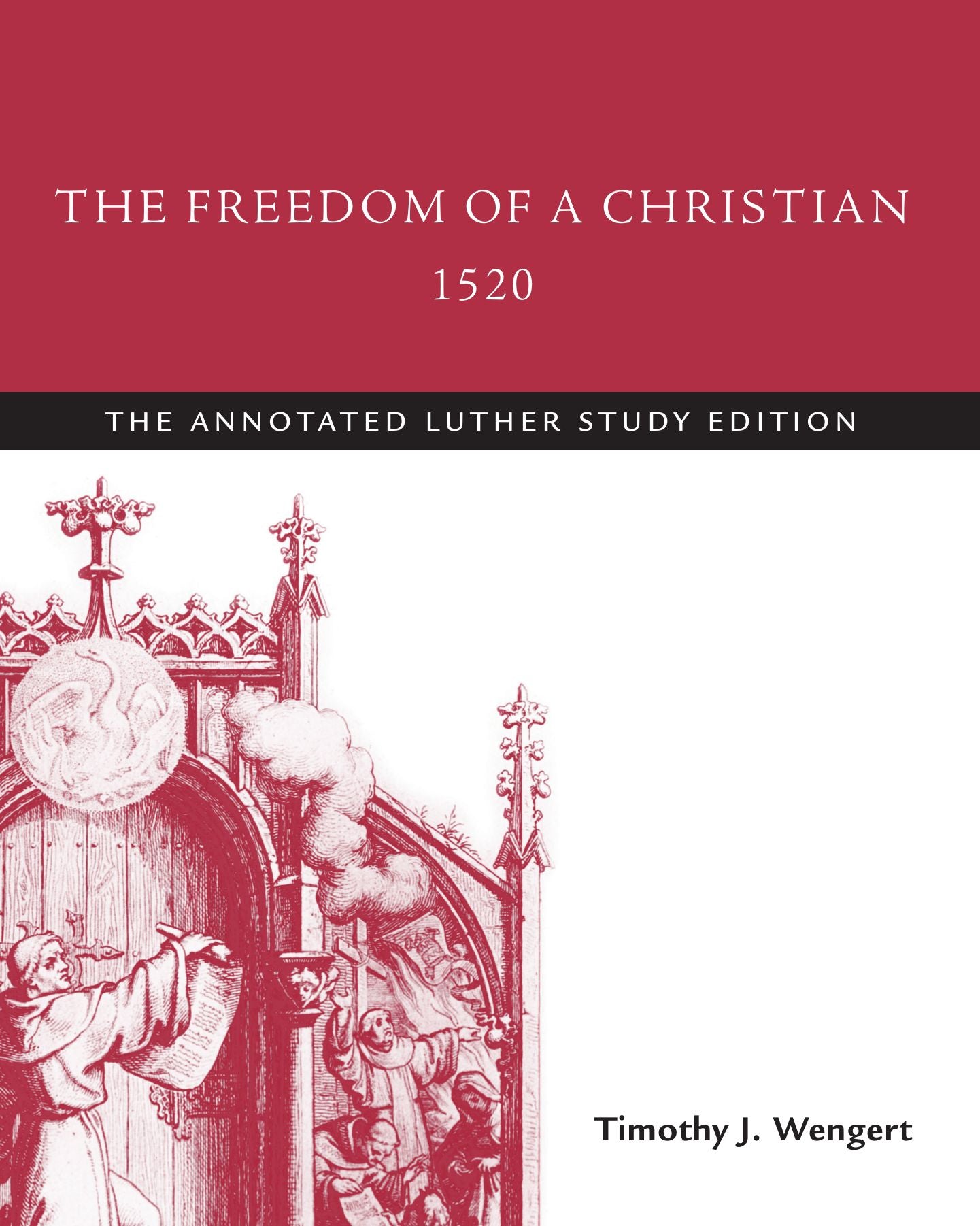 The Freedom of a Christian, 1520: The Annotated Luther Study Edition